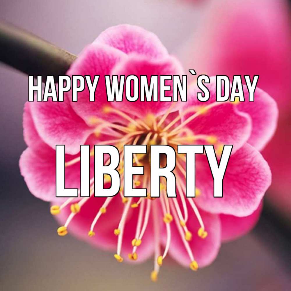 Greetings card с именем, Liberty happy women`s day цветы Greetings with text for free download 